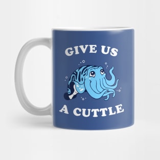 Give Us A Cuttle Mug